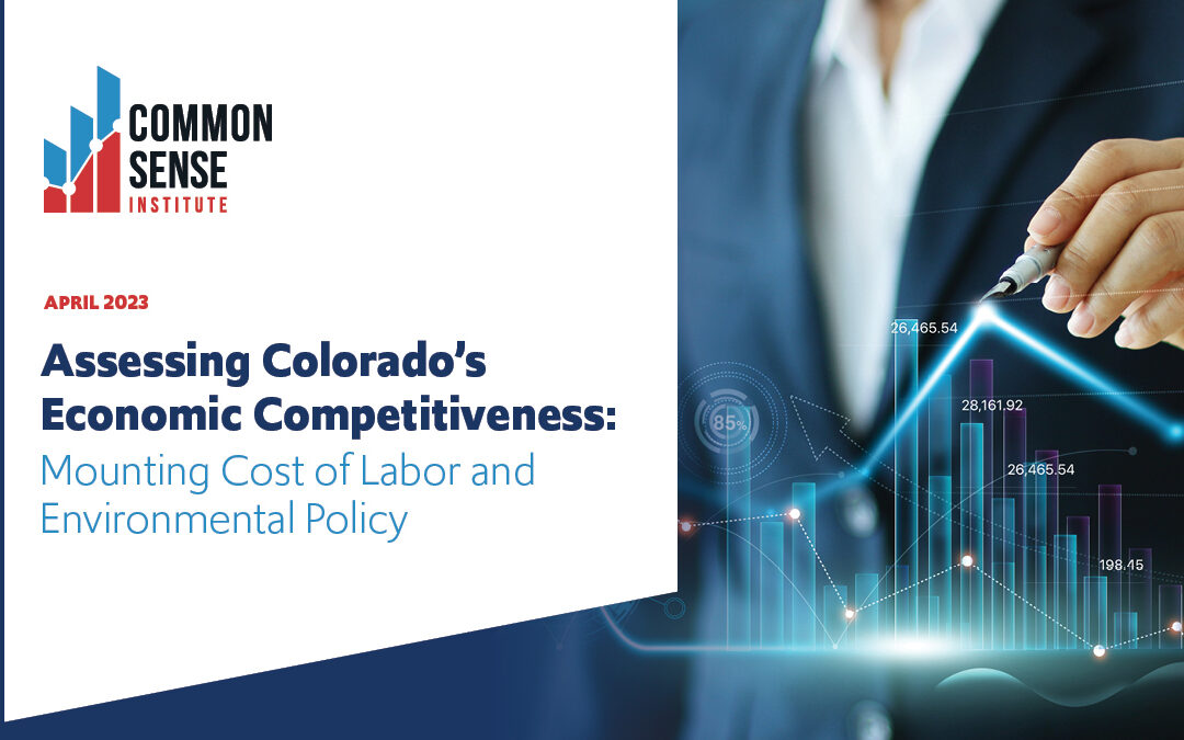 Assessing Colorado’s Economic Competitiveness: Mounting Cost of Labor and Environmental Policy