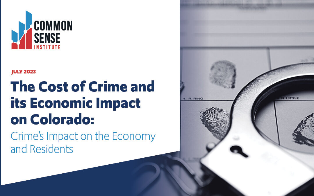 The Cost of Crime and its Economic Impact on Colorado: Crime’s Impact on the Economy and Residents