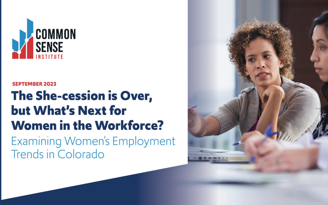 The She-cession is Over, but What’s Next for Women in the Workforce? Examining Women’s Employment Trends in Colorado