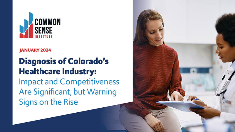 Diagnosis of Colorado’s Healthcare Industry: Impact and Competitiveness Are Significant, but Warning Signs on the Rise