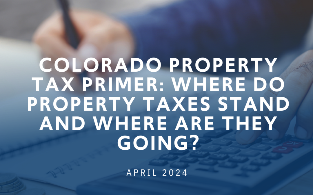 Colorado Property Tax Primer: Where do property taxes stand and where are they going?
