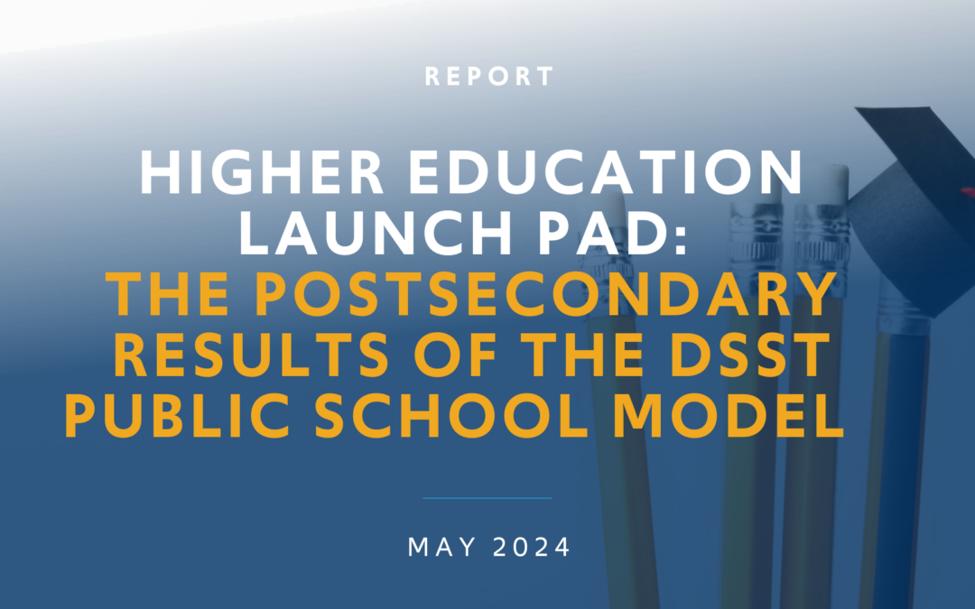 Higher Education Launch Pad: The Postsecondary Results of the DSST Public School Model